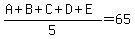%28A%2BB%2BC%2BD%2BE%29%2F5=65