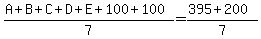 %28A%2BB%2BC%2BD%2BE%2B100%2B100%29%2F7=%28395%2B200%29%2F7