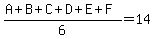 %28A%2BB%2BC%2BD%2BE%2BF%29%2F6=14
