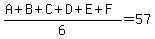 %28A%2BB%2BC%2BD%2BE%2BF%29%2F6=57