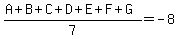 %28A%2BB%2BC%2BD%2BE%2BF%2BG%29%2F7=-8