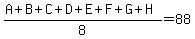 %28A%2BB%2BC%2BD%2BE%2BF%2BG%2BH%29%2F8=88