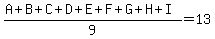 %28A%2BB%2BC%2BD%2BE%2BF%2BG%2BH%2BI%29%2F9=13