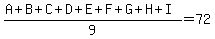 %28A%2BB%2BC%2BD%2BE%2BF%2BG%2BH%2BI%29%2F9=72