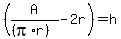 %28A%2F%28%28pi%2Ar%29%29-2r%29=h