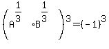 %28A%5E%281%2F3%29B%5E%281%2F3%29%29%5E3=%28-1%29%5E3