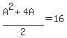 %28A%5E2+%2B+4A%29%2F2+=+16