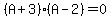 %28A+%2B+3%29%2A%28A+-+2%29=+0