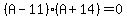%28A-11%29%28A%2B14%29=0