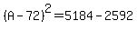 %28A-72%29%5E2=5184-2592