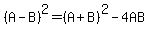 %28A-B%29%5E2=%28A%2BB%29%5E2-4AB