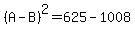 %28A-B%29%5E2=625-1008