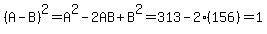 %28A-B%29%5E2=A%5E2-2AB%2BB%5E2=313-2%28156%29=1
