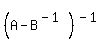 %28A-B%5E%28-1%29%29%5E%28-1%29