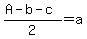 %28A-b-c%29%2F2=a