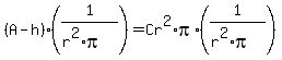 %28A-h%29%281%2F%28r%5E2%2Api%29%29=Cr%5E2%2Api%2A%281%2F%28r%5E2%2Api%29%29