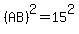 %28AB%29%5E2=15%5E2