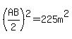 %28AB%2F2%29%5E2=225m%5E2