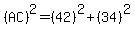 %28AC%29%5E2=%2842%29%5E2%2B%2834%29%5E2