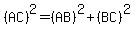 %28AC%29%5E2=%28AB%29%5E2%2B%28BC%29%5E2