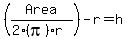 %28Area%2F%282%28pi%29r%29%29-r=h