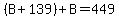 %28B%2B139%29%2BB=449