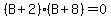 %28B%2B2%29%28B%2B8%29=0