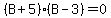 %28B%2B5%29%28B-3%29=0