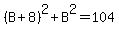 %28B%2B8%29%5E2%2BB%5E2=104