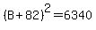%28B%2B82%29%5E2=6340