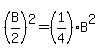 %28B%2F2%29%5E2=%281%2F4%29B%5E2