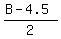 %28B+-4.5%29%2F2