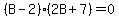 %28B-2%29%282B%2B7%29=0