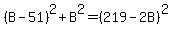 %28B-51%29%5E2%2BB%5E2=%28219-2B%29%5E2