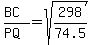 %28BC%29%2F%28PQ%29+=+sqrt%28298%2F74.5%29