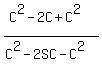 %28C%5E2-2C%2BC%5E2%29%2F%28C%5E2-2SC-C%5E2%29%29
