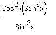 %28Cos%5E2x%28Sin%5E2x%29%29%2F%28Sin%5E2x%29