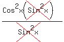 %28Cos%5E2x%28cross%28Sin%5E2x%29%29%29%2F%28cross%28Sin%5E2x%29%29