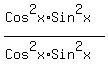%28Cos%5E2x%2ASin%5E2x%29%2F%28Cos%5E2x%2ASin%5E2x%29