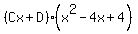 %28Cx%2BD%29%28x%5E2-4x%2B4%29