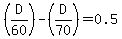 %28D%2F60%29-%28D%2F70%29+=+0.5