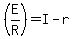 %28E%2FR%29+=+I+-+r