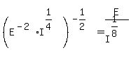 %28E%5E%28-2%29++I%5E%281%2F4%29%29%5E%28-1%2F2%29=E%2FI%5E%281%2F8%29