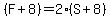%28F%2B8%29+=+2%28S%2B8%29