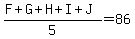 %28F%2BG%2BH%2BI%2BJ%29%2F5=86
