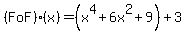 %28F+o+F%29%28x%29=%28x%5E4%2B6x%5E2%2B9%29%2B3