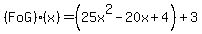 %28F+o+G%29%28x%29=%2825x%5E2-20x%2B4%29%2B3