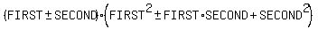 %28FIRST%2B-SECOND%29%28FIRST%5E2%2B-FIRST%2ASECOND%2BSECOND%5E2%29