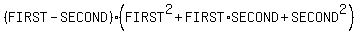 %28FIRST-SECOND%29%28FIRST%5E2%2BFIRST%2ASECOND%2BSECOND%5E2%29