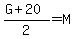 %28G+%2B+20%29%2F2+=+M